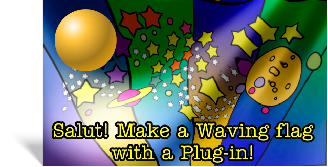 Salut!~ Make a Waving Flag with a Plug-in