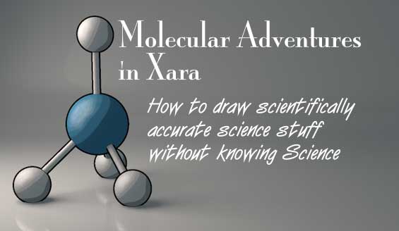 Molecular Adventures in Xara. How to draw scientifically accurate science stuff without knowing science.
