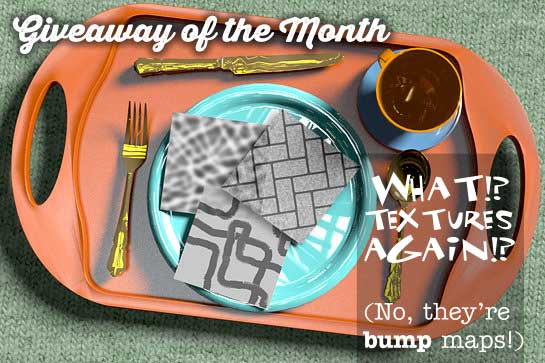 Giveaway of the Month What!? Textures Again (No they're bump maps)